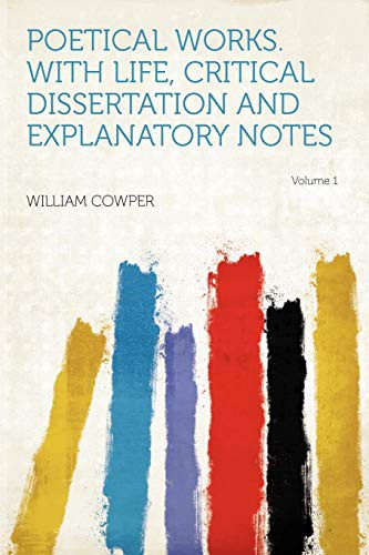 Poetical Works. with Life, Critical Dissertation and Explanatory Notes Volume 1