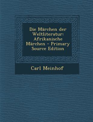 Die Marchen Der Weltliteratur: Afrikanische Marchen - Primary Source Edition