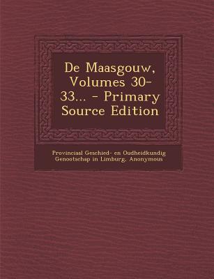 De Maasgouw, Volumes 30-33... - Primary Source Edition