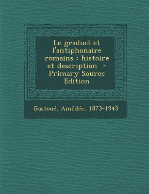 Le Graduel Et L'Antiphonaire Romains: Histoire Et Description