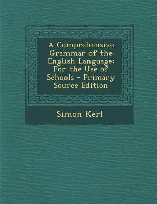 A Comprehensive Grammar of the English Language: For the Use of Schools - Primary Source Edition