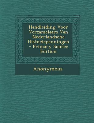 Handleiding Voor Verzamelaars Van Nederlandsche Historiepenningen