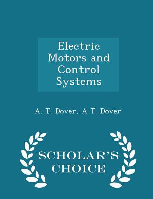 Electric Motors and Control Systems - Scholar's Choice Edition