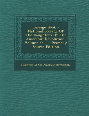 Lineage Book - National Society of the Daughters of the American Revolution, Volume 44...