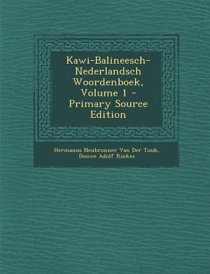 Kawi-Balineesch-Nederlandsch Woordenboek, Volume 1 - Primary Source Edition
