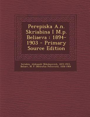 Perepiska A.N. Skriabina I M.P. Beliaeva: 1894-1903