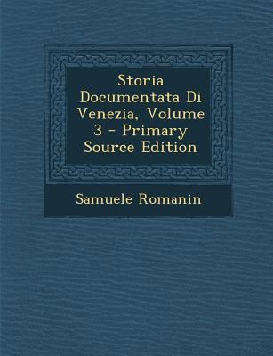 Storia Documentata Di Venezia, Volume 3 - Primary Source Edition