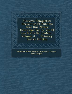 Oeuvres Completes: Recueillies Et Publiees Avec Une Notice Historique Sur La Vie Et Les Ecrits De L'auteur, Volume 3...