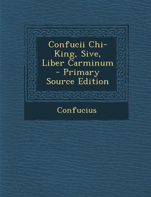 Confucii Chi-King, Sive, Liber Carminum