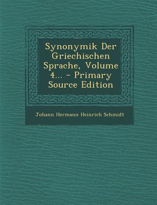 Synonymik Der Griechischen Sprache, Volume 4... - Primary Source Edition
