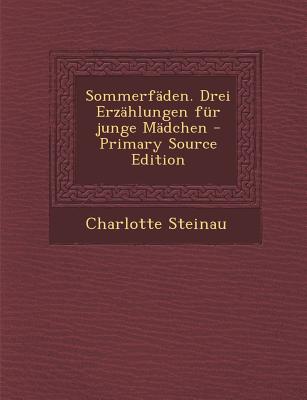 Sommerfaden. Drei Erzahlungen Fur Junge Madchen - Primary Source Edition