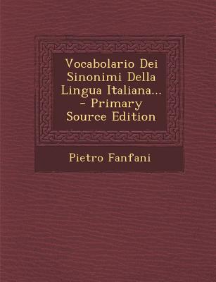 Vocabolario Dei Sinonimi Della Lingua Italiana... - Primary Source Edition