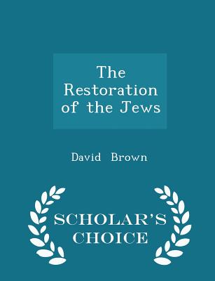 The Restoration of the Jews - Scholar's Choice Edition