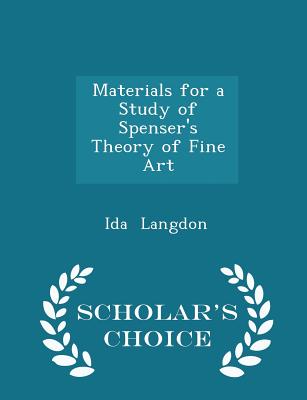 Materials for a Study of Spenser's Theory of Fine Art - Scholar's Choice Edition