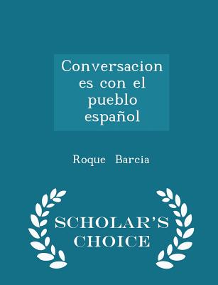 Conversaciones Con El Pueblo Español - Scholar's Choice Edition