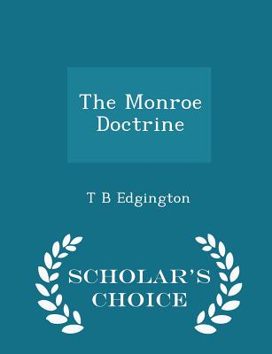 The Monroe Doctrine - Scholar's Choice Edition