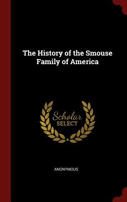 The History of the Smouse Family of America