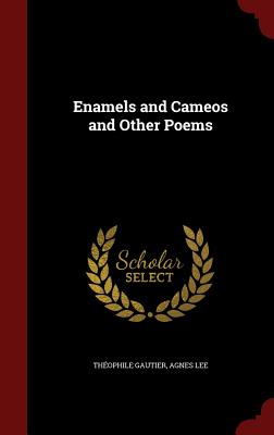 Enamels and Cameos and Other Poems