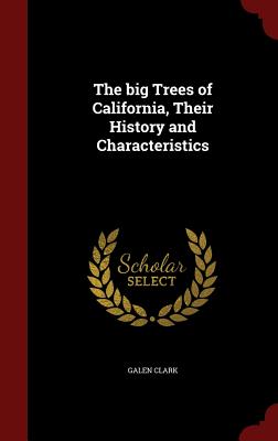 The big Trees of California, Their History and Characteristics