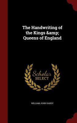 The Handwriting of the Kings & Queens of England
