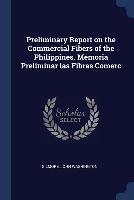 Preliminary Report on the Commercial Fibers of the Philippines. Memoria Preliminar las Fibras Comerc