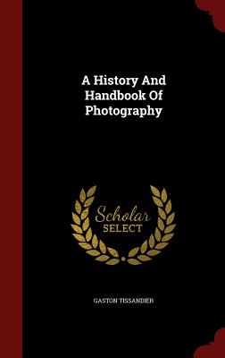 A History And Handbook Of Photography