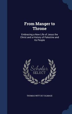 From Manger to Throne: Embracing a New Life of Jesus the Christ and a History of Palestine and Its People
