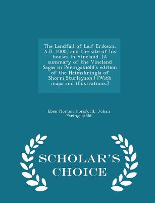 The Landfall of Leif Erikson, A.D. 1000, and the site of his houses in Vineland. (A summary of the Vineland Sagas in Peringskiöld's edition of t