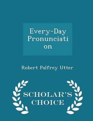 Every-Day Pronunciation - Scholar's Choice Edition