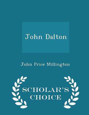 John Dalton - Scholar's Choice Edition