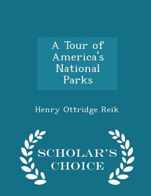 A Tour of America's National Parks - Scholar's Choice Edition