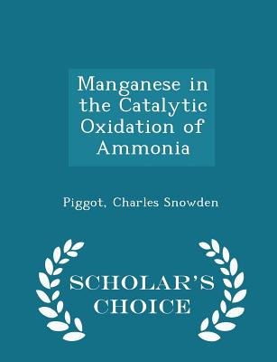 Manganese in the Catalytic Oxidation of Ammonia - Scholar's Choice Edition