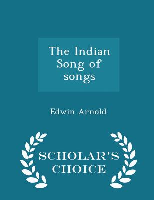 The Indian Song of Songs - Scholar's Choice Edition