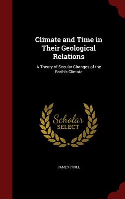 Climate and Time in Their Geological Relations: A Theory of Secular Changes of the Earth's Climate