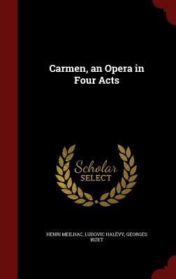 Carmen, an Opera in Four Acts