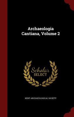 Archaeologia Cantiana, Volume 2