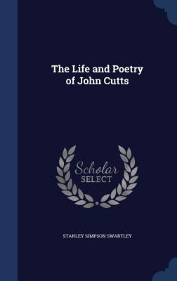The Life and Poetry of John Cutts