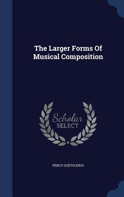 The Larger Forms Of Musical Composition