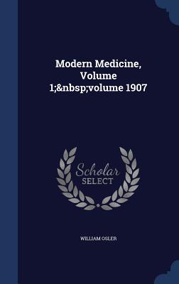 Modern Medicine, Volume 1; Volume 1907