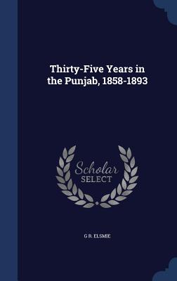 Thirty-Five Years in the Punjab, 1858-1893