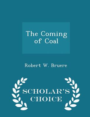 The Coming of Coal - Scholar's Choice Edition