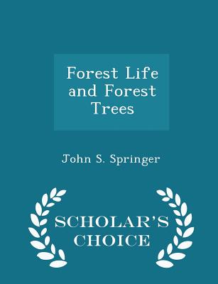 Forest Life and Forest Trees - Scholar's Choice Edition