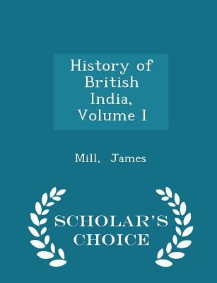 History of British India, Volume I - Scholar's Choice Edition