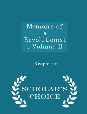 Memoirs of a Revolutionist, Volume II - Scholar's Choice Edition