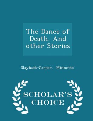 The Dance of Death. and Other Stories - Scholar's Choice Edition