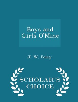 Boys and Girls O'Mine - Scholar's Choice Edition