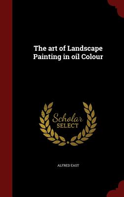 The Art of Landscape Painting in Oil Colour
