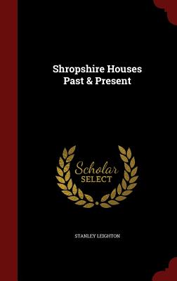 Shropshire Houses Past & Present