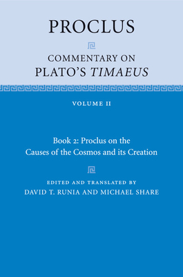 Proclus: Commentary on Plato's Timaeus: Volume 2, Book 2: Proclus on the Causes of the Cosmos and Its Creation