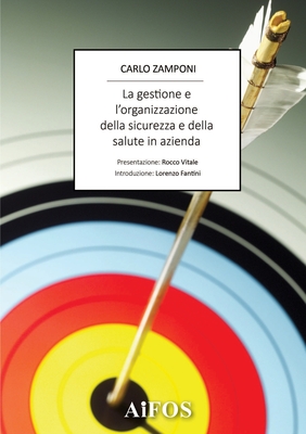 La Gestione E l'Organizzazione Della Sicurezza E Della Salute in Azienda